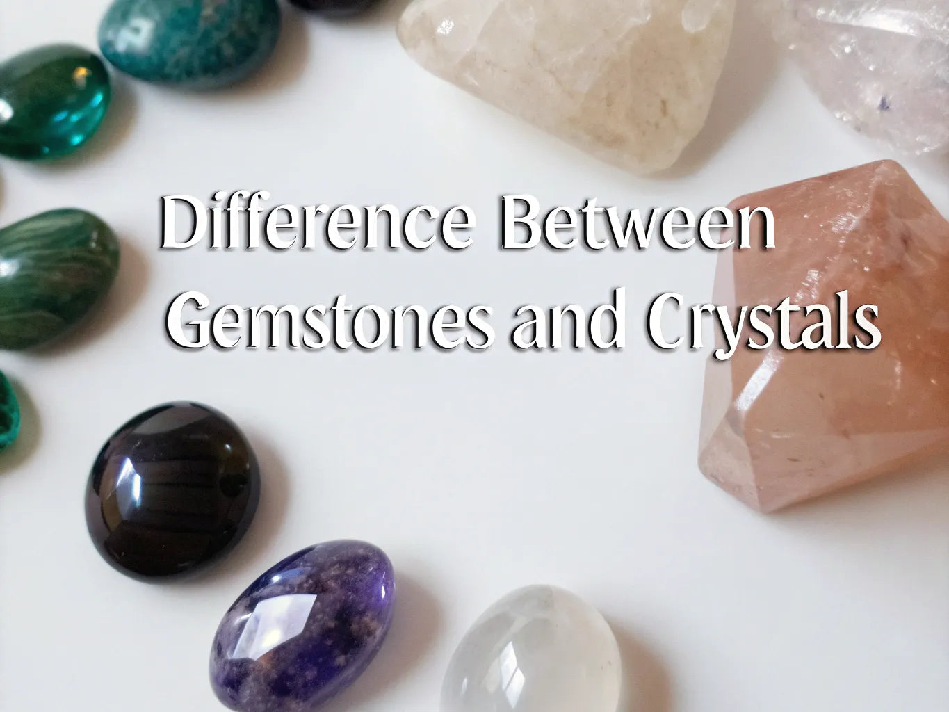 The Key Differences Between Gemstones and Crystals Explained